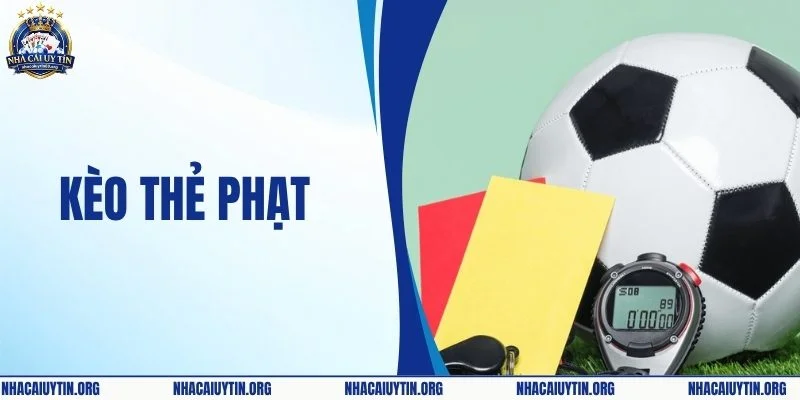 Kèo Thẻ Phạt - Cẩm Nang Soi Kèo Dành Cho Người Mới Chơi